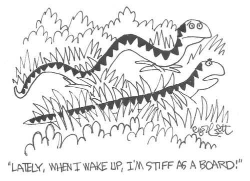 "Lately, when I wake up, I'm stiff as a board!"