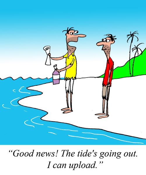 "Good news! The tide is going out, I can upload." 