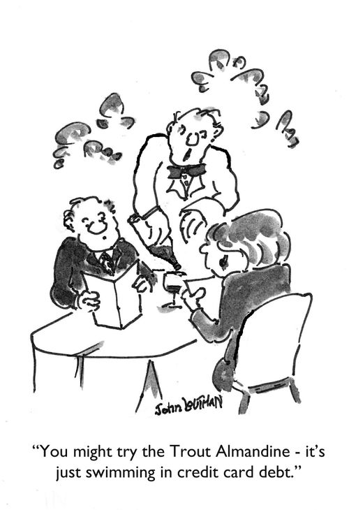 "You might try the Trout Almandine - it's just swimming in credit card debt."