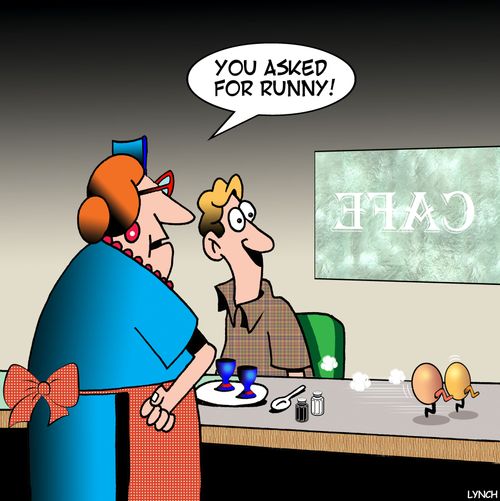 "You asked for runny!"