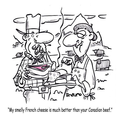 "My smelly French cheese is much better than your Canadian beef."