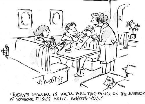 "Today's special is we'll pull the plug on the jukebox if someone else's music annoys you."