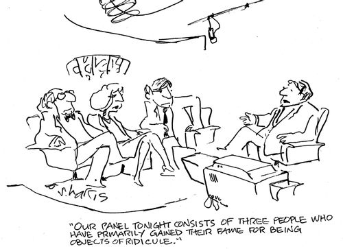 "Our panel tonight consists of three people who have primarily gained their fame for being objects of ridicule."