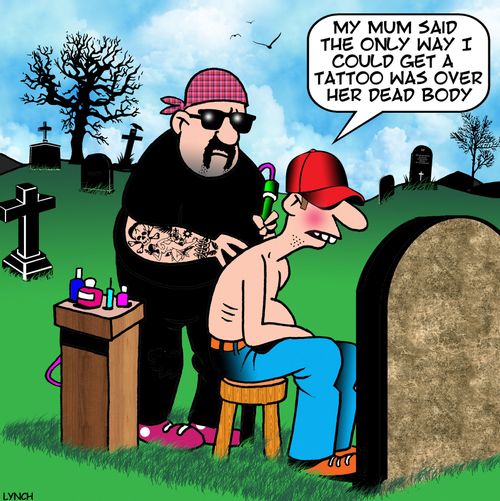 "My mum said the only way I could get a tattoo was over her dead body."