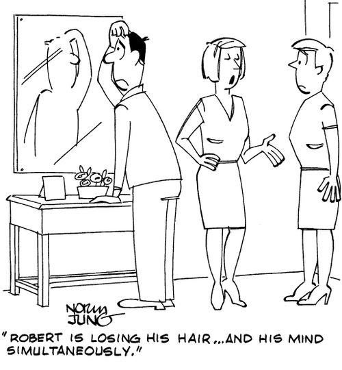 "Robert is losing his hair...and his mind simultaneously."