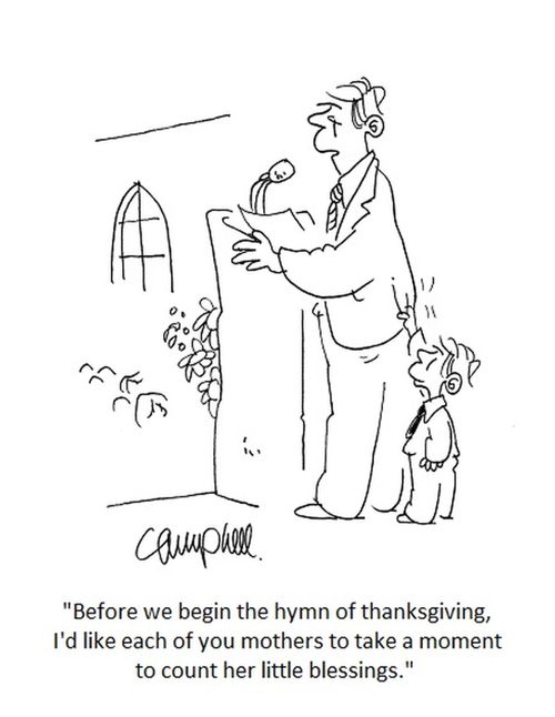 "Before we begin the hymn of thanksgiving, I'd like each of you mothers to take a moment to count her little blessings."