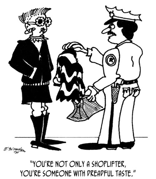 "You're not only a shoplifter, you're someone with dreadful taste."