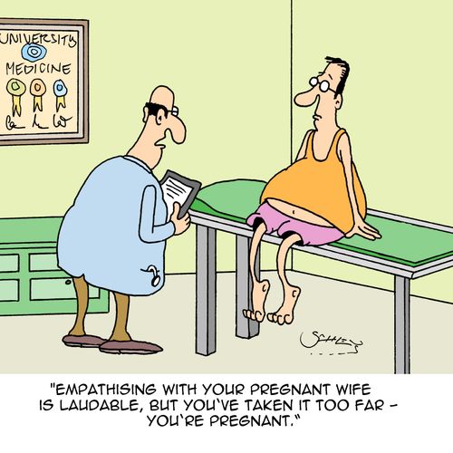 "Empathising with your pregnant wife is laudable, but you've taken it too far - you're pregnant."