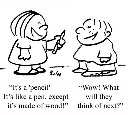 "It's a 'pencil' - It's like a pen, except that it's made of wood!"