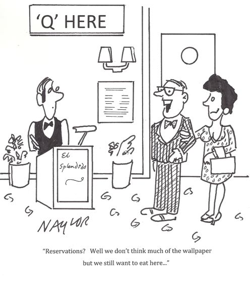 "Reservations? Well we don't think much of the wallpaper but we still want to eat here..."