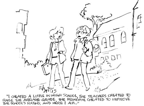 "I cheated a little in high school, the teachers cheated to raise the average grade, the principal cheated to improve the school's rating, and here I am."