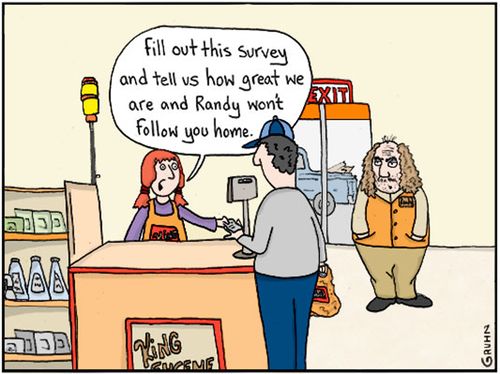 "Fill out this survey and tell us how great we are and Randy won't follow you home."