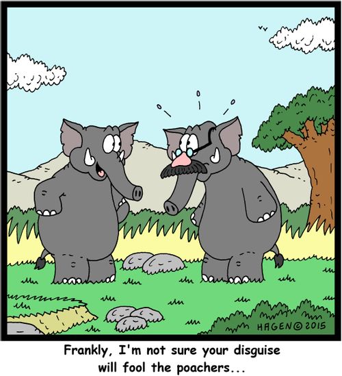 "Frankly, I'm not sure your disguise will fool the poachers..."