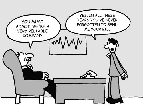 "You must admit, we're a very reliable company."