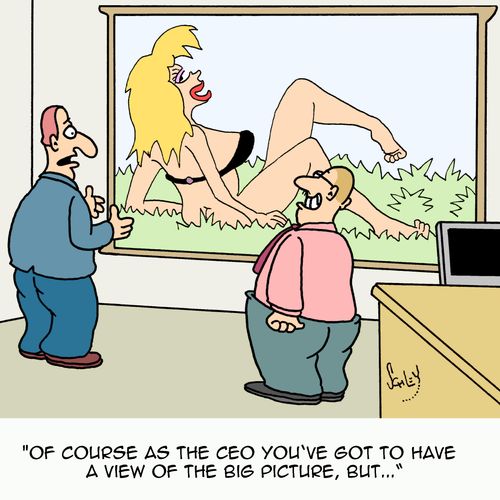 "Of course as the CEO you've got to have a view of the big picture, but..."