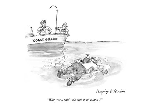 "Who was it said, 'No man is an island'?"