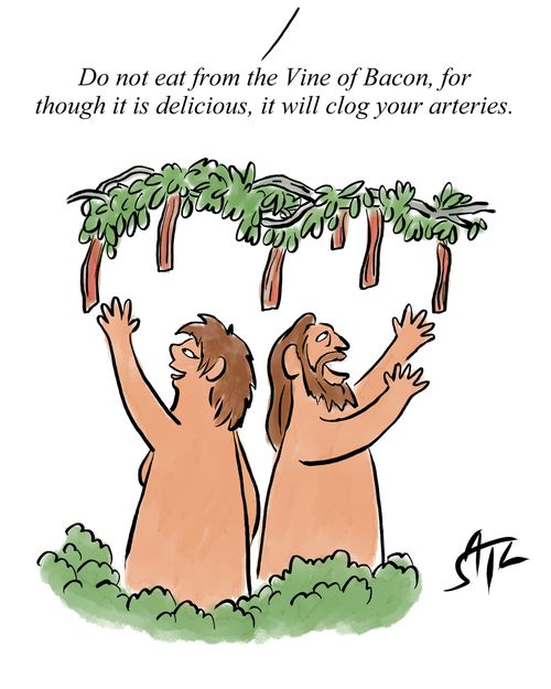 "Do not eat from the Vine of Bacon, for thought it is delicious, it will clog your arteries."