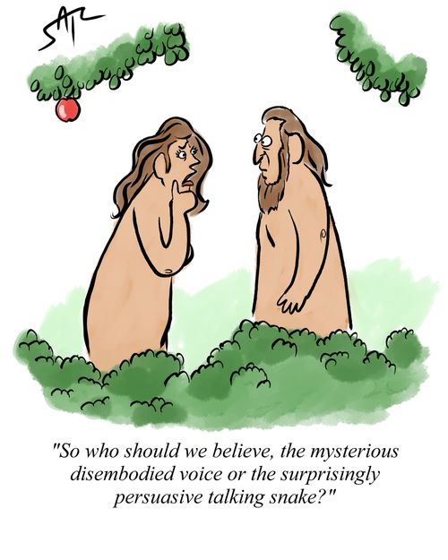 "So who should we believe, the mysterious disembodied voice or the surprisingly persuasive talking snake?"