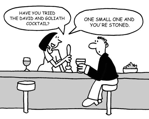 "Have you tried the David and Goliath cocktail?" 