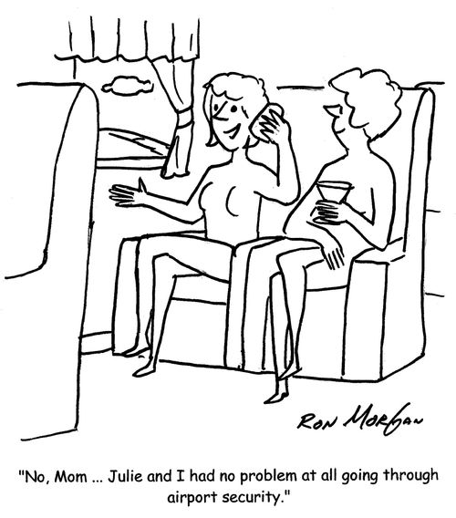 "No, mom...Julie and I had no problem at all going through airport security."