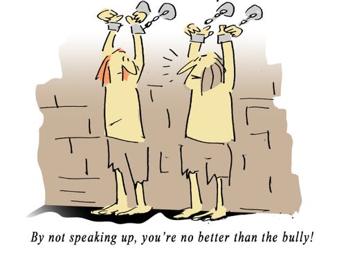 "By not speaking up, you're no better than the bully!"