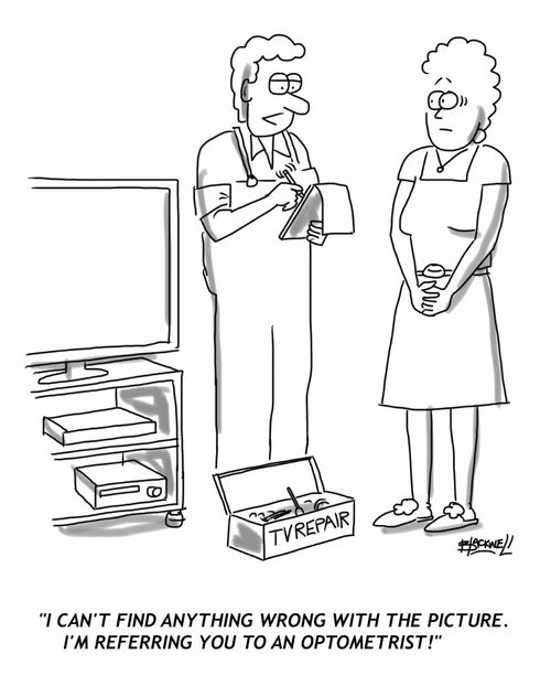 "I can't find anything wrong with the picture. I'm referring you to an optometrist!"