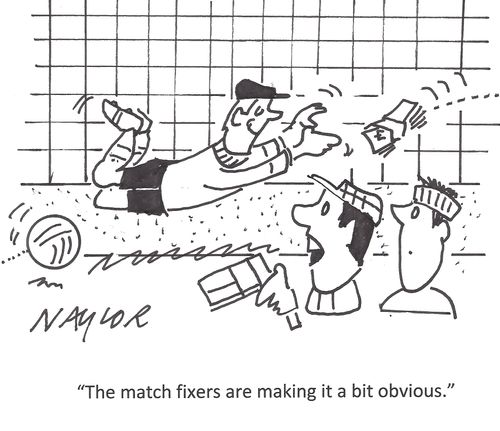 "The match fixers are making it a bit obvious."
