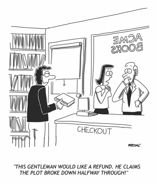 "This gentleman would like a refund. He claims the plot broke down halfway through!"