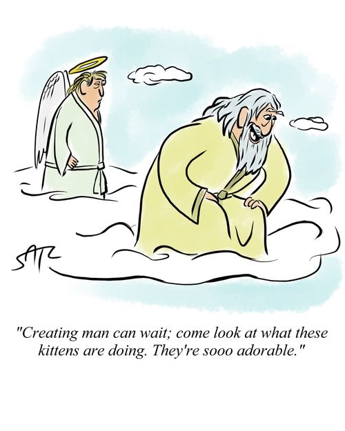"Creating man can wait; come look at what these kittens are doing. They're sooo adorable."