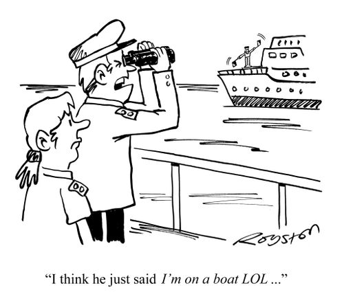 "I think he just said I'm on a boat LOL ..."
