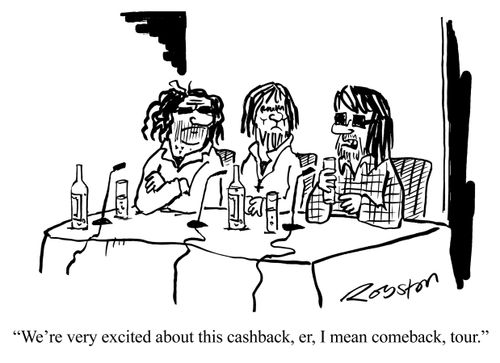 "We're very excited about this cashback, er, I mean comeback, tour."