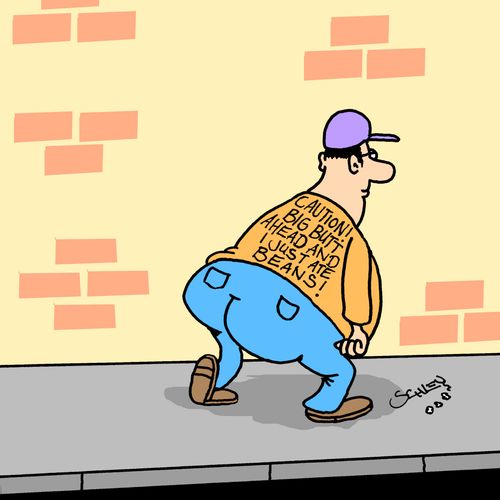 Caution! Big Butt Ahead and I Just Ate Beans!