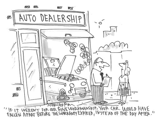 "If it weren't for our fine workmanship, your car would have fallen apart before the warranty expired, instead of the day after."