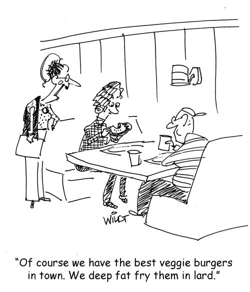 "Of course we have the best veggie burgers in town. We deep fat fry them in lard."