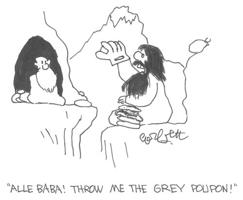 "Alle Baba! Throw me the Grey Poupon!"