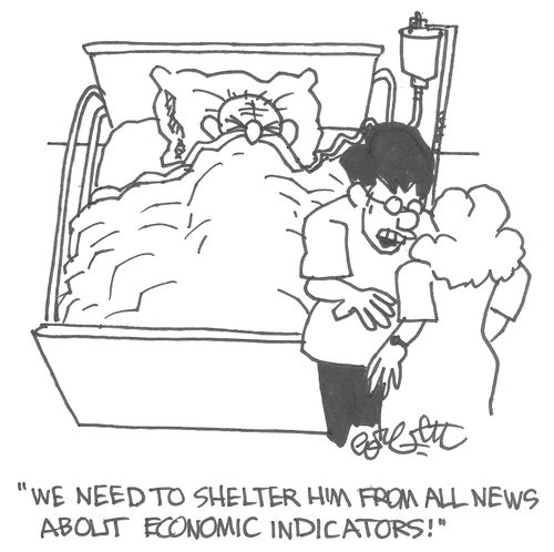 "We need to shelter him from all news about economic indicators!"
