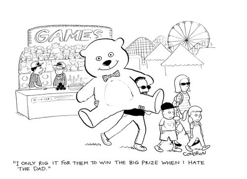 "I only rig it for them to win the big prize when I hate the dad."
