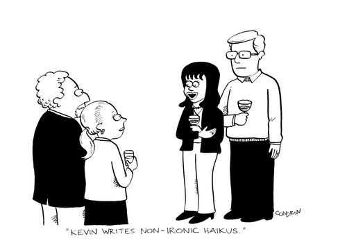 "Kevin writes non-ironic haikus."