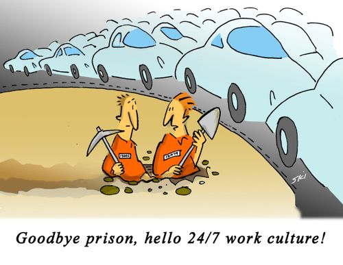 "Goodbye prison, hello 24/7 work culture!"