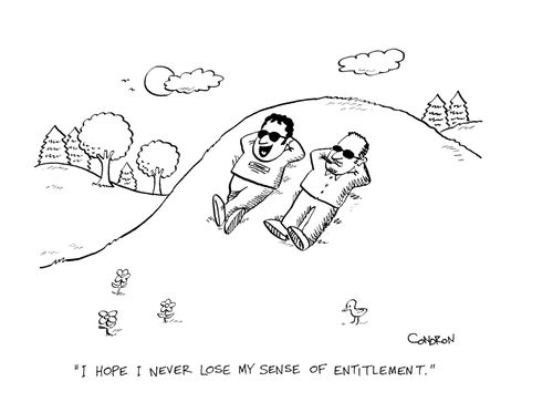 "I hope I never lose my sense of entitlement."