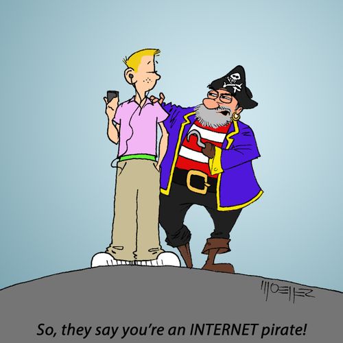 "So, they say you're an INTERNET pirate!"