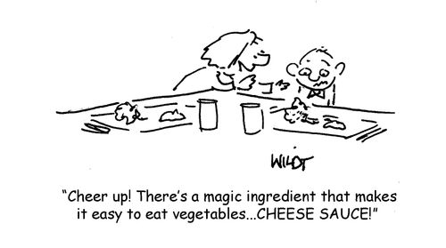 "Cheer up! There's a magic ingredient that makes it easy to eat vegetables...CHEESE SAUCE!"