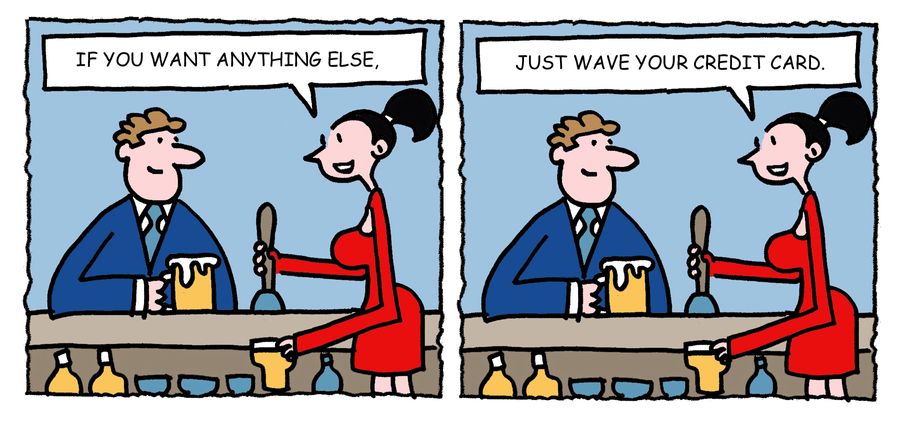 "If you want anything else, just wave your credit card."