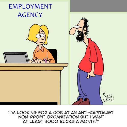 "I'm looking for a job at an anti-capitalist non-profit organization but I want at least 3000 bucks a month!"