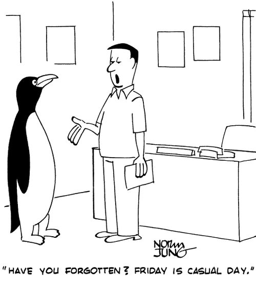 "Have you forgotten? Friday is casual day."