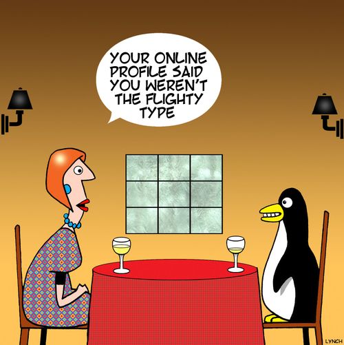 "Your online profile said you weren't the flighty type."