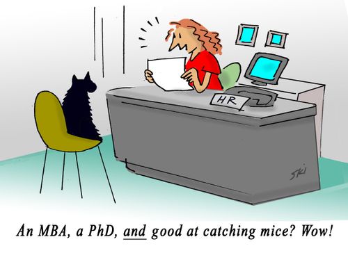 "An MBA, a PhD, AND good at catching mice? Wow!"