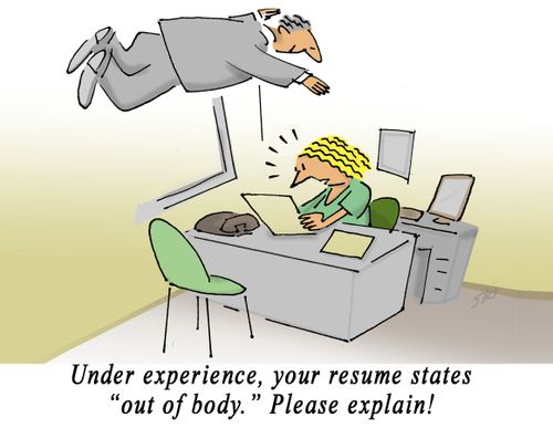 "Under experience, your resume states "out of body." Please explain!"