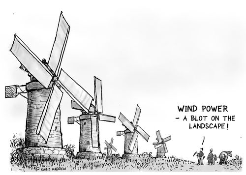 "Wind power - a blot on the landscape!"