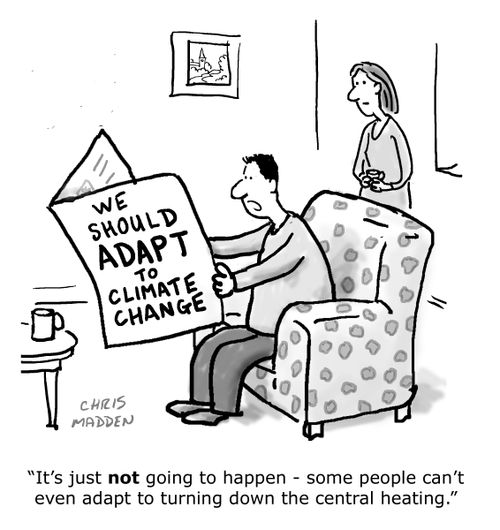 "It's just not going to happen - some people can't even adapt to turning down the central heating."